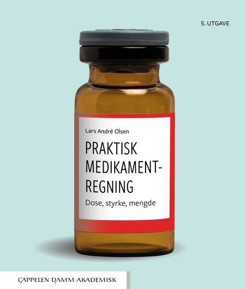 Praktisk medikamentregning – dose, styrke, mengde (Nasjonale helsefag-pakken)