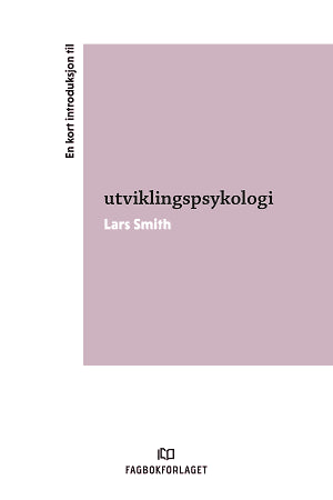 En kort introduksjon til utviklingspsykologi (UiA-pakken barnevern)