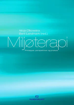 Miljøterapi - prinsipper, perspektiver og praksis (UiA-pakken)
