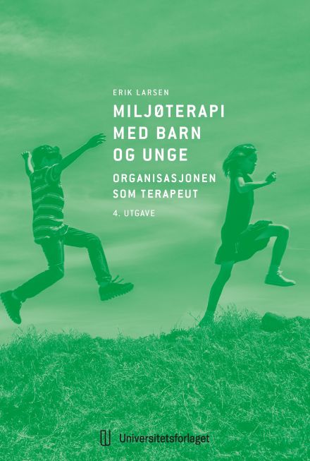 Miljøterapi med barn og unge - organisasjonen som terapeut (UiA-pakken)
